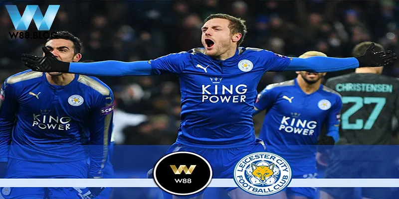 W88 đẩy mạnh hợp tác cùng các câu lạc bộ bóng đá 1 Hợp tác cùng Leicester City